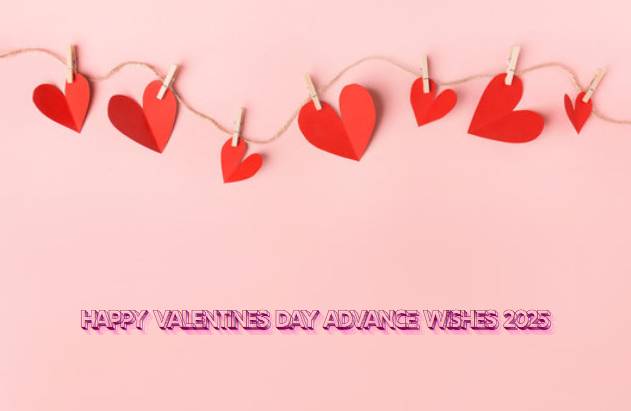 Happy Valentines Day Advance Wishes 2025